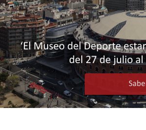 El Museo del Deporte estará en la Cúpula de Barcelona del 27 de julio al 9 de septiembre