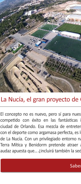 La Nucía, el gran proyecto de Ciudad del Deporte en España