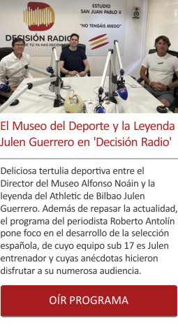 El Museo del Deporte y la Leyenda Julen Guerrero en Decisión Radio