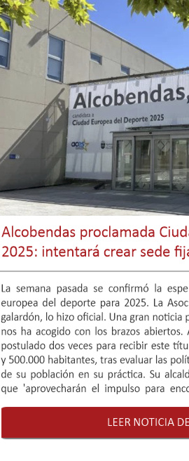 Alcobendas proclamada Ciudad Europea del Deporte para 2025. Intentará crear sede fija para el Museo del Deporte