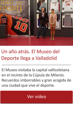Un año atrás, El Museo del Deporte en Valladolid